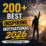 200+ Best Inspiring Motivational 2026 Whatsapp Status Video