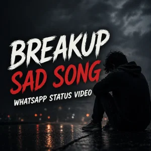 Breakup Sad Song Whatsapp Status Video