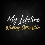 My Lifeline Whatsapp Status Video
