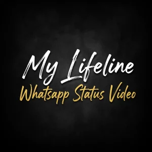 My Lifeline Whatsapp Status Video