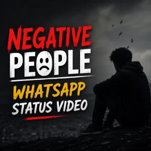 Negative People Whatsapp Status Video