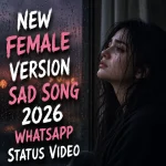 New Female Version Sad Song 2026 Whatsapp Status Video