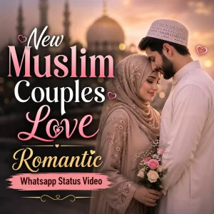 New Muslim Couples Love Romantic Whatsapp Status Video
