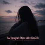 Sad Instagram Status Video For Girls