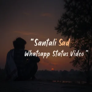 Santali Sad Whatsapp Status Video