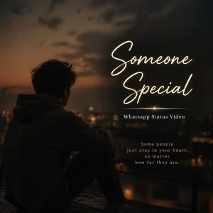 Someone Special Whatsapp Status Video