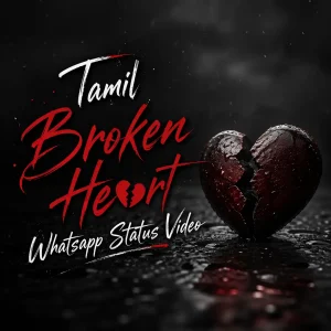 Tamil Broken Heart Whatsapp Status Video