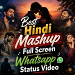 Best Hindi Mashup Full Screen Whatsapp Status Video