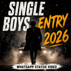Single Boys Entry 2026 Whatsapp Status Video