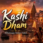 Kashi Dham Whatsapp Status Video