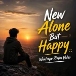 New Alone But Happy Whatsapp Status Video