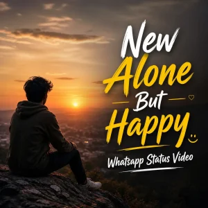 New Alone But Happy Whatsapp Status Video
