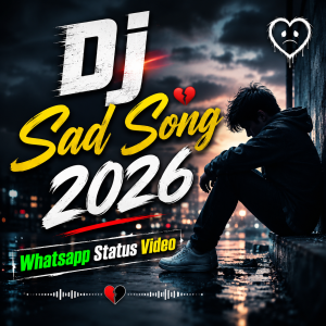 Dj Sad Song 2026 Whatsapp Status Video
