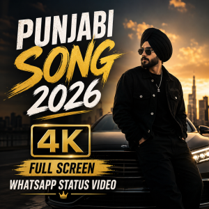 Punjabi Song 2026 4K Full Screen Whatsapp Status Video